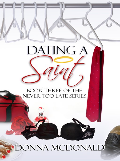 Title details for Dating a Saint (Book 3 of the Never Too Late Series) by Donna McDonald - Available